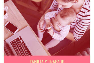 Familia y trabajo ¿peleados_